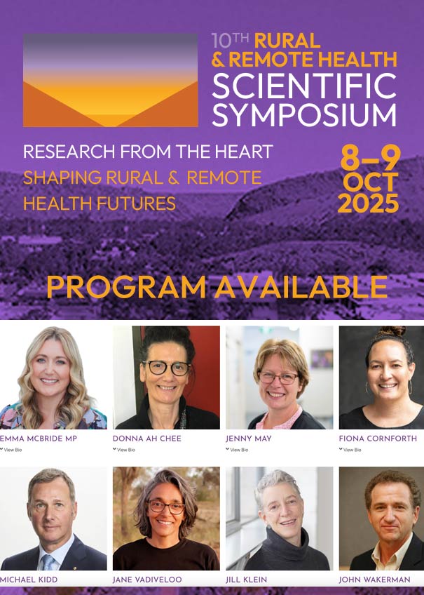 10TH Rural & Remote Health Scientific Symposium. Research from the heart shaping rural & remote health futures. Program available