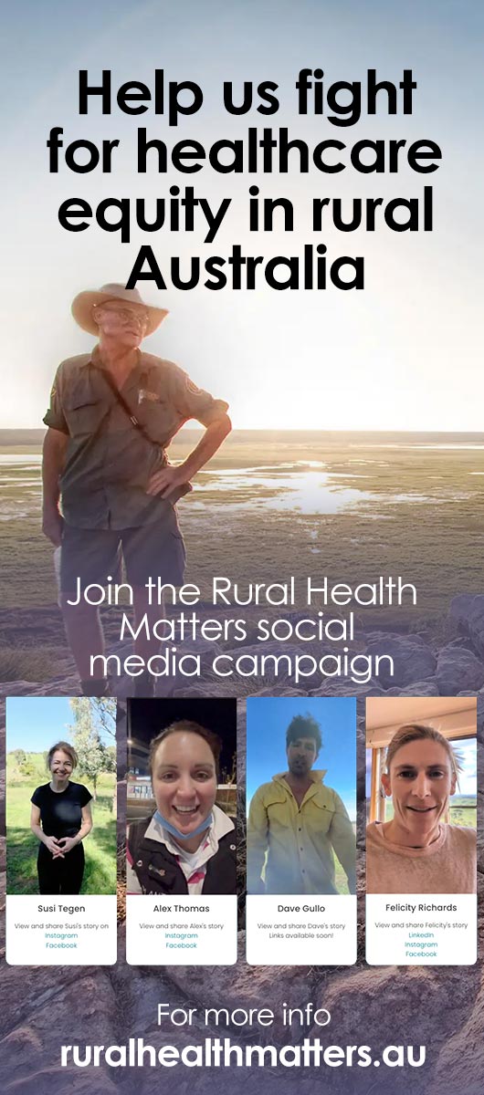 Help us fightfor healthcareequity in ruralAustralia. Join the Rural HealthMatters social media campaign. For more inforuralhealthmatters.au